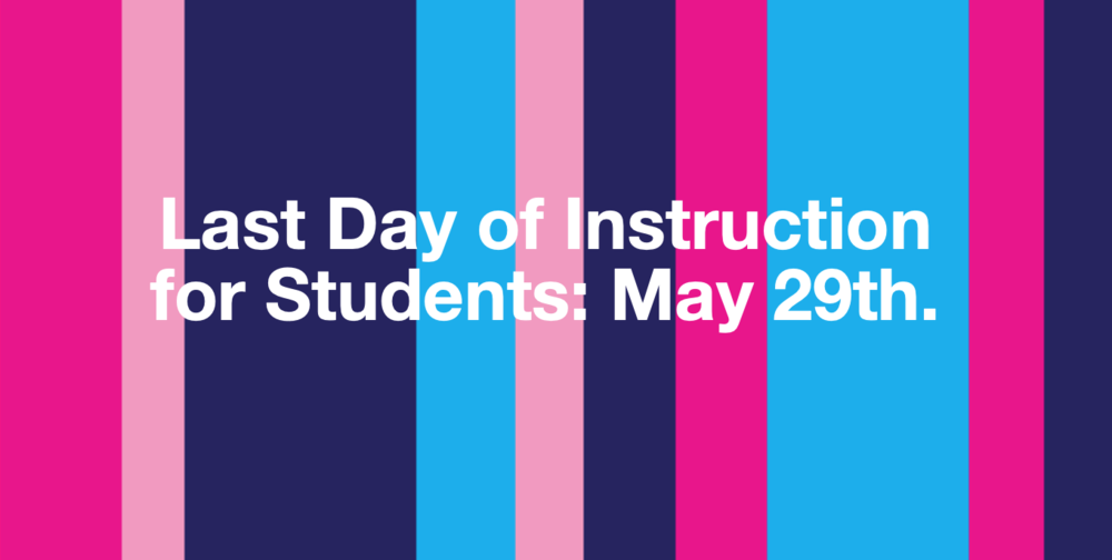 The Last Day for Students: May 29th 